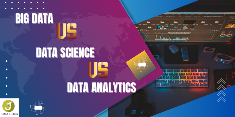 Big Data Vs Data Science Vs Data Analytics Jeetech Academy 9523